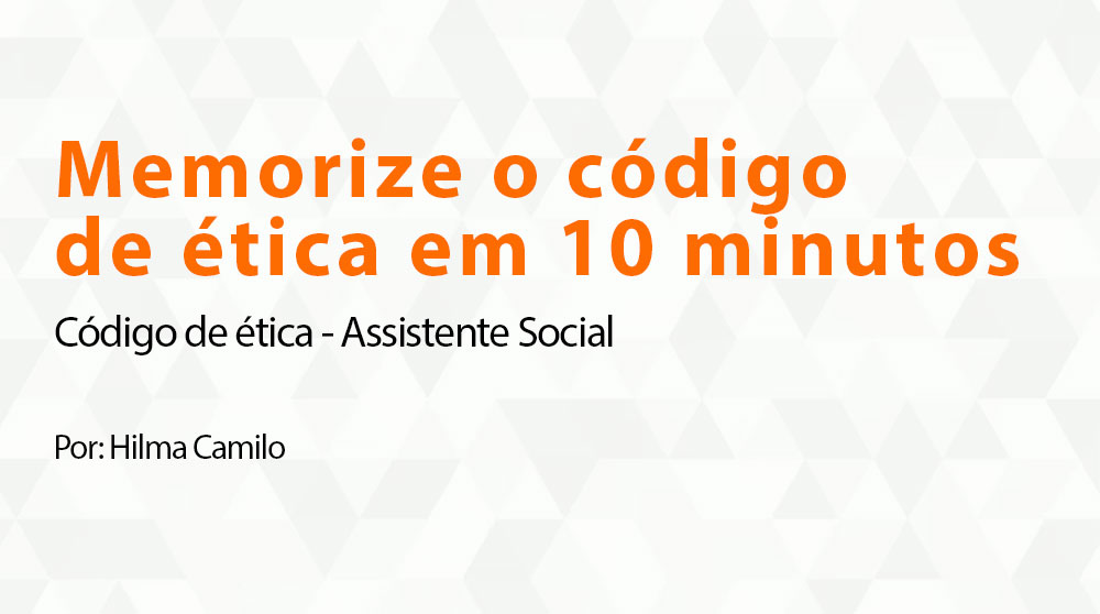 Memorize o código de ética em 10 minutos