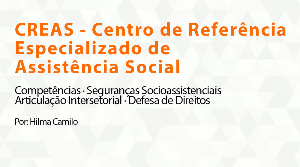 CREAS - Centro de Referência Especializado de Assistência Social