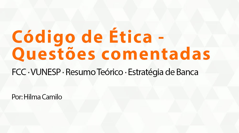 Código de Ética - Questões comentadas