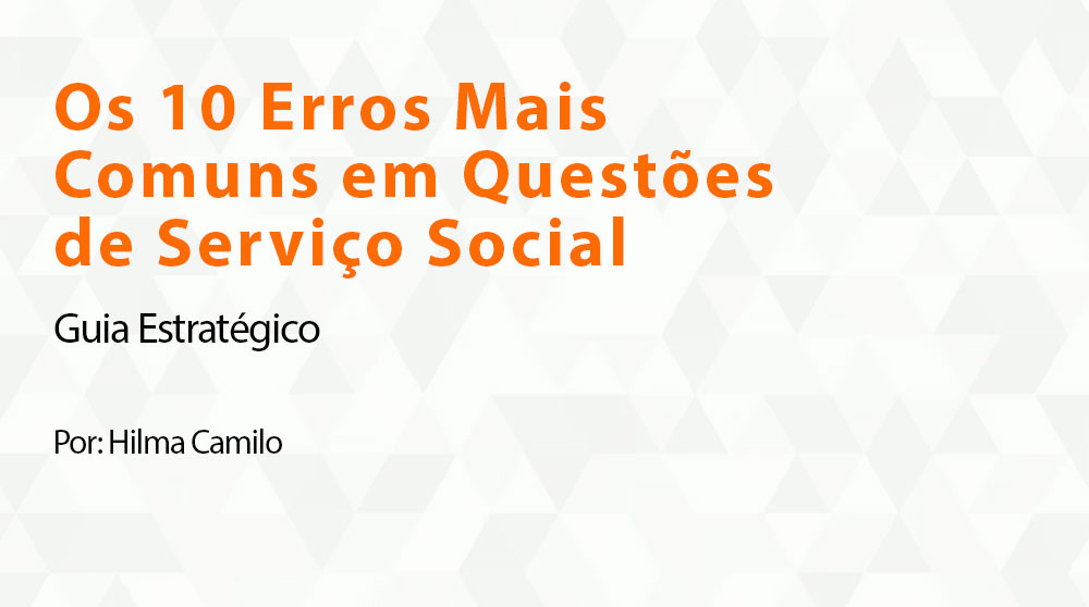 Os 10 Erros Mais Comuns em Questões de Serviço Social