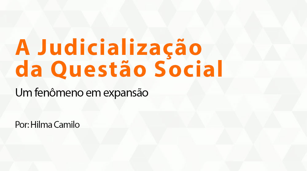 A Judicialização da Questão Social