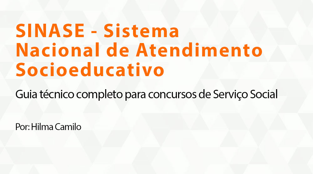 SINASE - Sistema Nacional de Atendimento Socioeducativo